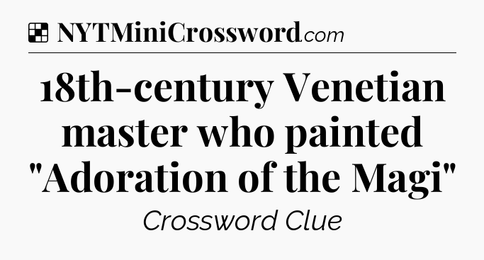 Solution: 18th-century Venetian master who painted 