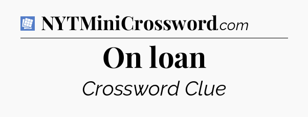 On loan Puzzle Page Crossword Clue