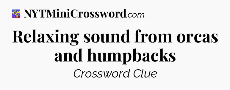 Relaxing sound from orcas and humpbacks Codycross