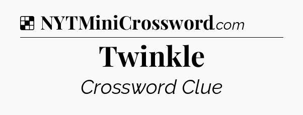 Solution: Twinkle - NYT Crossword