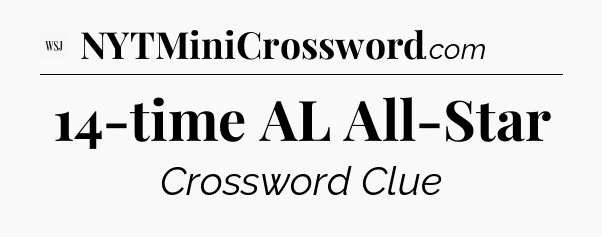 14-time AL All-Star - WSJ Crossword