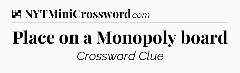 Solution: Place on a Monopoly board - NYT Crossword