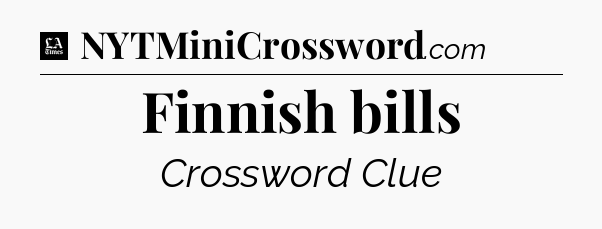Finnish bills - LA Times Crossword