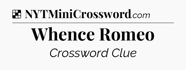 Solution: Whence Romeo - NYT Crossword