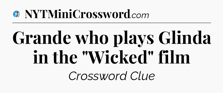 Grande who plays Glinda in the 