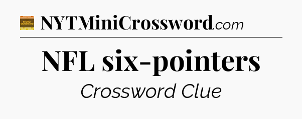 NFL six-pointers crossword clue Eugene Sheffer