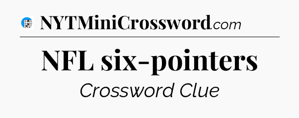 NFL six-pointers Crossword Clue