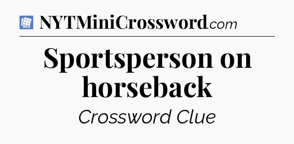 Sportsperson on horseback Puzzle Page Crossword Clue