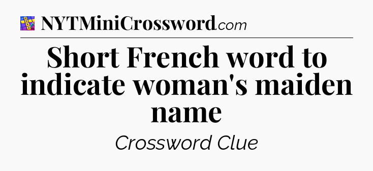 Short French word to indicate woman's maiden name Codycross