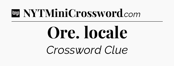 Ore. locale Crossword Clue