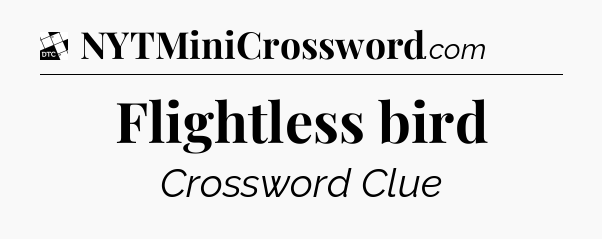 Flightless bird - Daily Themed Classic Crossword