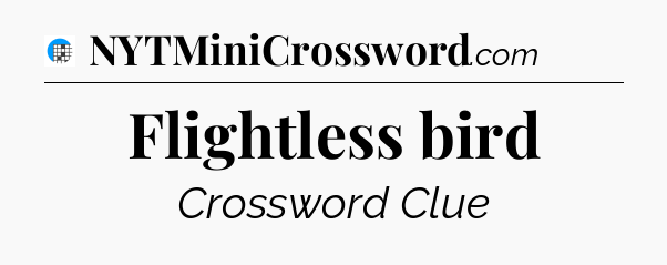 Flightless bird Crossword Clue