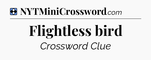 Solution: Flightless bird - NYT Mini Crossword