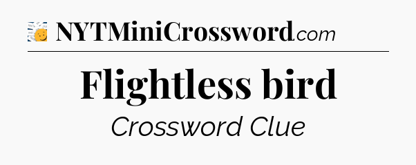 Flightless bird - 7 Little Words