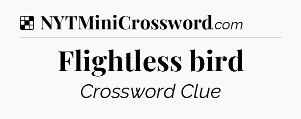Solution: Flightless bird - NYT Crossword