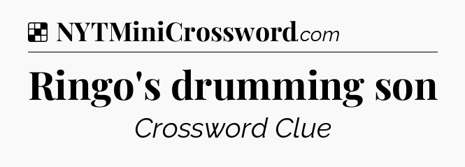Solution: Ringo's drumming son - NYT Crossword
