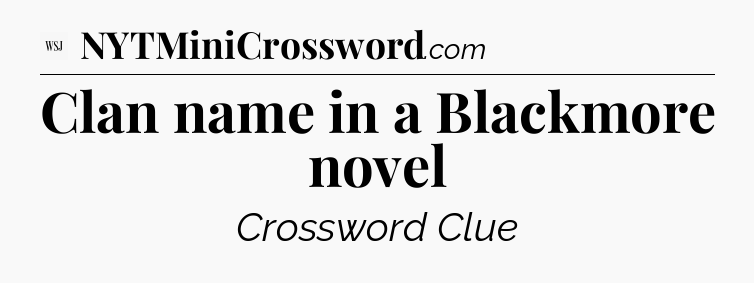 Clan name in a Blackmore novel - WSJ Crossword