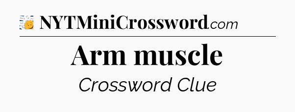 Arm muscle - 7 Little Words