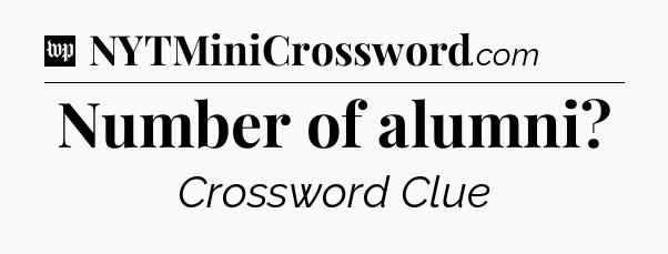 Number of alumni Crossword Clue
