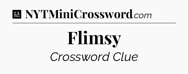 Flimsy - LA Times Crossword
