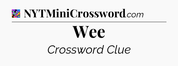 Wee Crossword Clue
