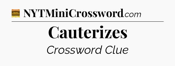 Cauterizes - Eugene Sheffer Crossword