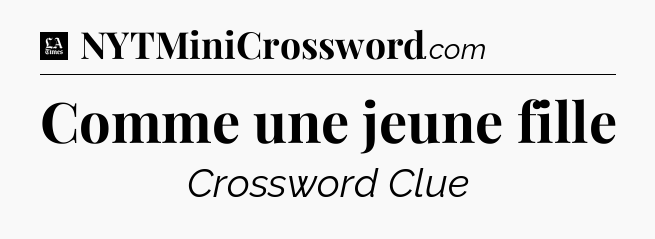 Comme une jeune fille - LA Times Crossword
