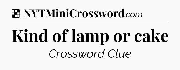 Solution: Kind of lamp or cake - NYT Crossword