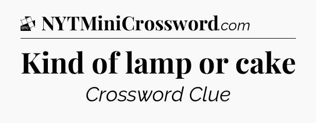 Kind of lamp or cake - Daily Themed Classic Crossword