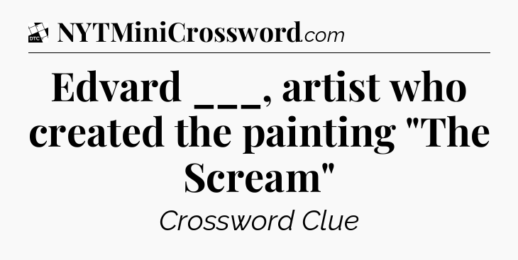 Edvard ___, artist who created the painting 