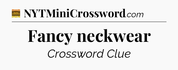 Fancy neckwear - Eugene Sheffer Crossword