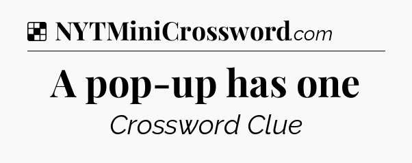 Solution: A pop-up has one - NYT Crossword