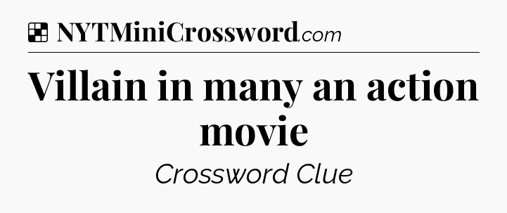 Solution: Villain in many an action movie - NYT Crossword