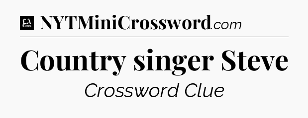 Country singer Steve - LA Times Crossword