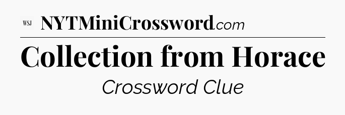 Collection from Horace - WSJ Crossword
