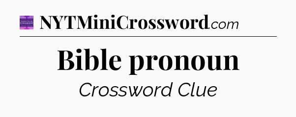 Bible pronoun - Thomas Joseph Crossword