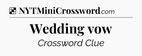 Solution: Wedding vow - NYT Crossword