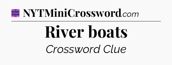 River boats - Thomas Joseph Crossword