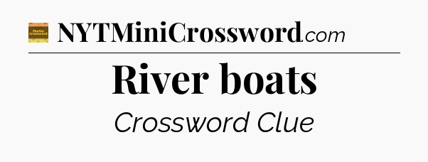 River boats - Eugene Sheffer Crossword