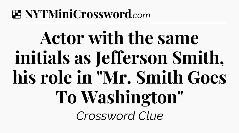 Solution: Actor with the same initials as Jefferson Smith, his role in 