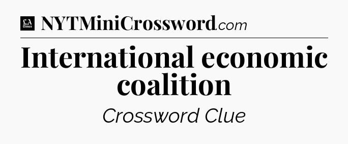 International economic coalition - LA Times Crossword