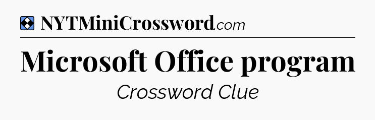 Solution: Microsoft Office program - NYT Mini Crossword