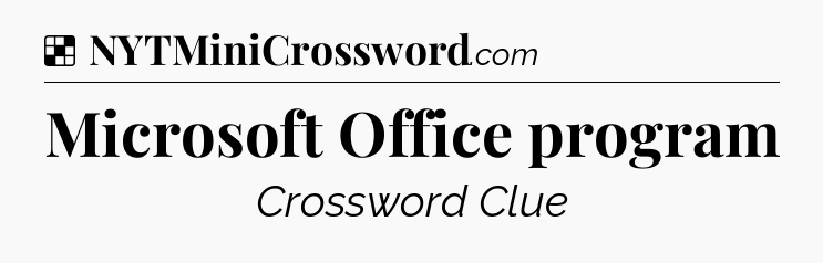 Solution: Microsoft Office program - NYT Crossword