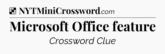 Solution: Microsoft Office feature - NYT Crossword