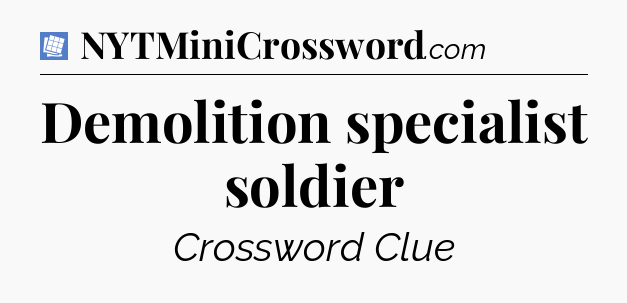 Demolition specialist soldier Puzzle Page Crossword Clue