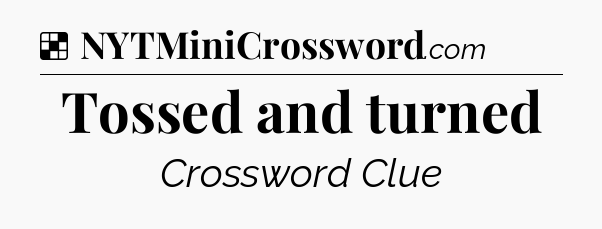 Solution: Tossed and turned - NYT Crossword