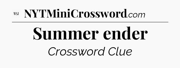 Summer ender - WSJ Crossword