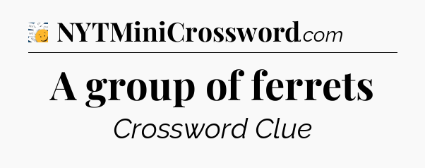 A group of ferrets - 7 Little Words