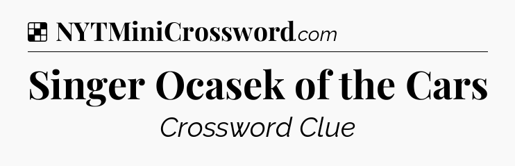 Solution: Singer Ocasek of the Cars - NYT Crossword