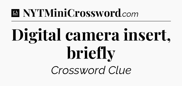 Digital camera insert, briefly - LA Times Crossword